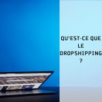 Qu’est-ce que le Dropshipping ?